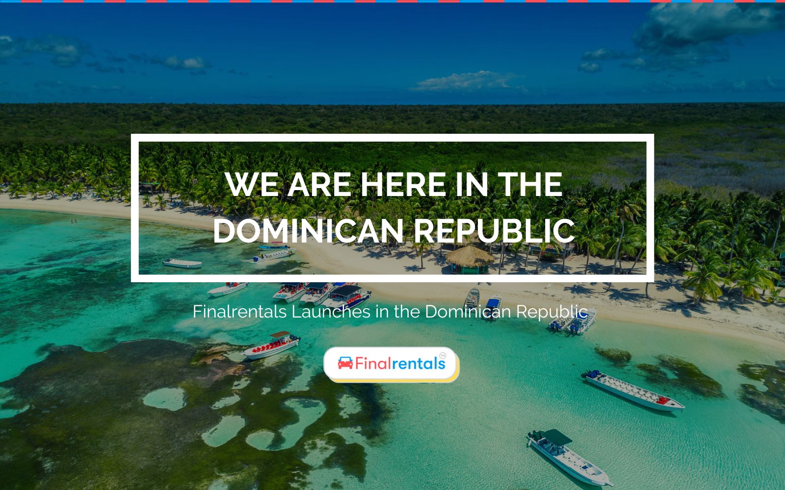 Finalrentals Launches in the Dominican Republic