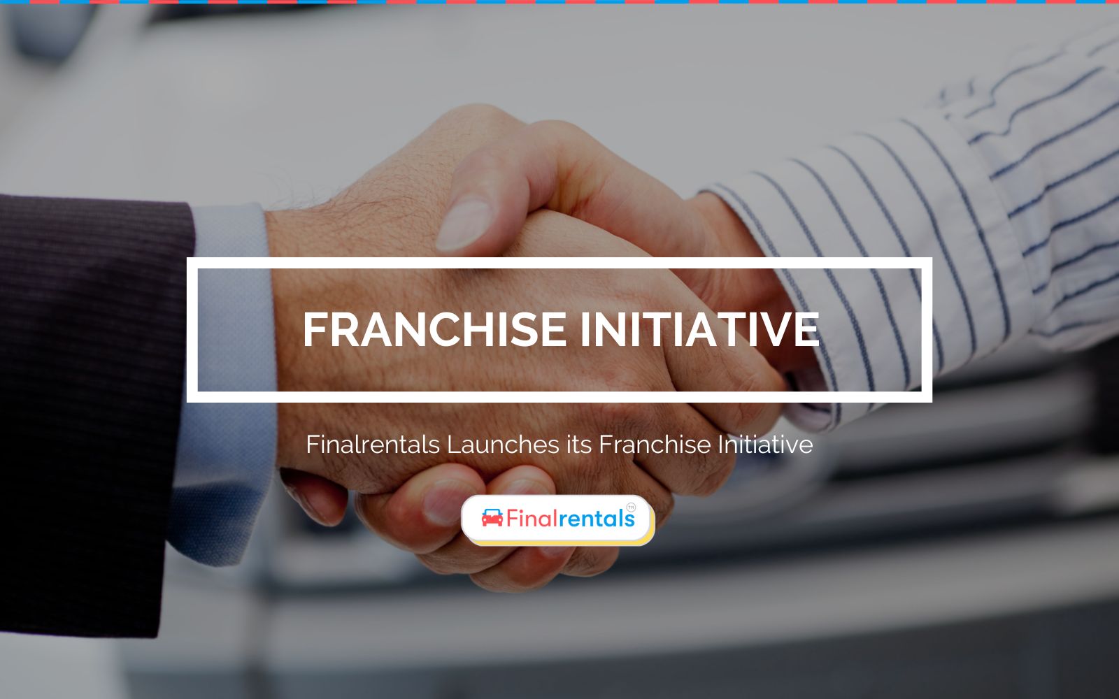 Finalrentals Launches its Franchise Initiative