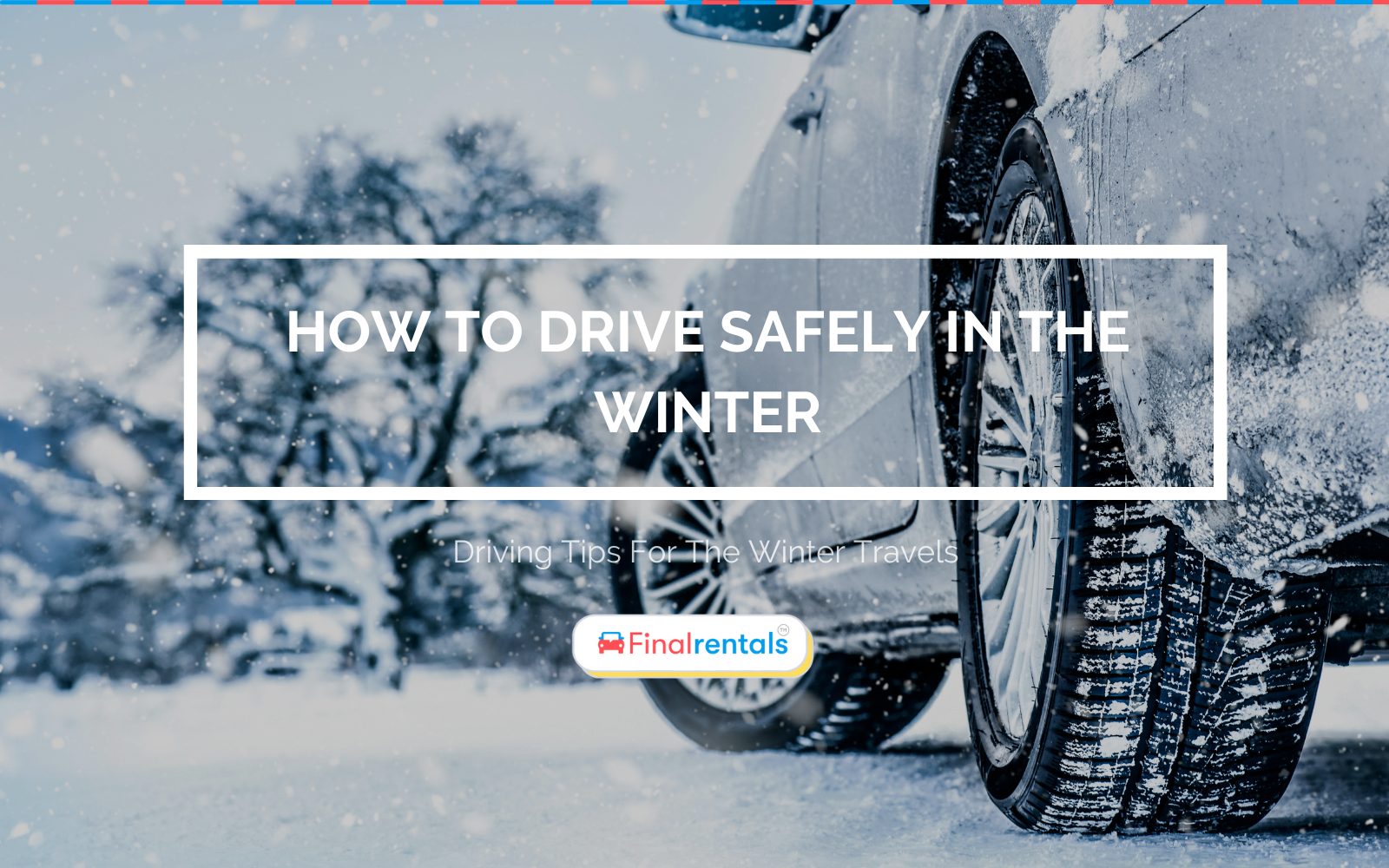 Driving Tips: How To Drive Safely in Winter