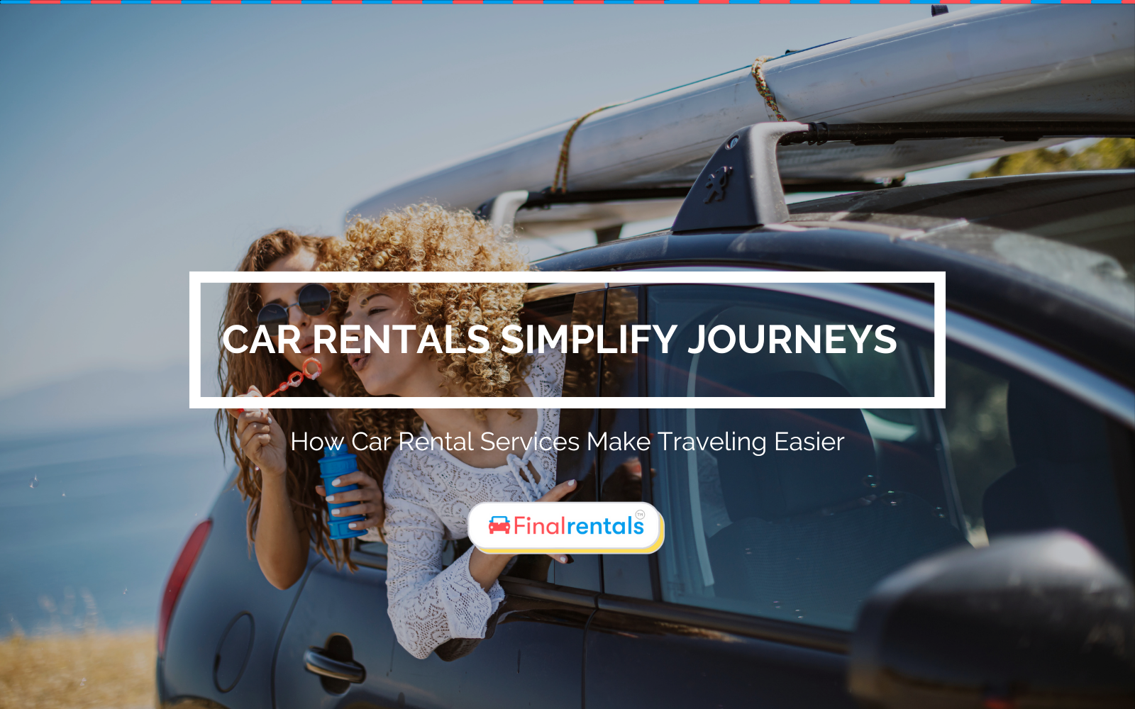How Car Rental Services Make Travelling Easier