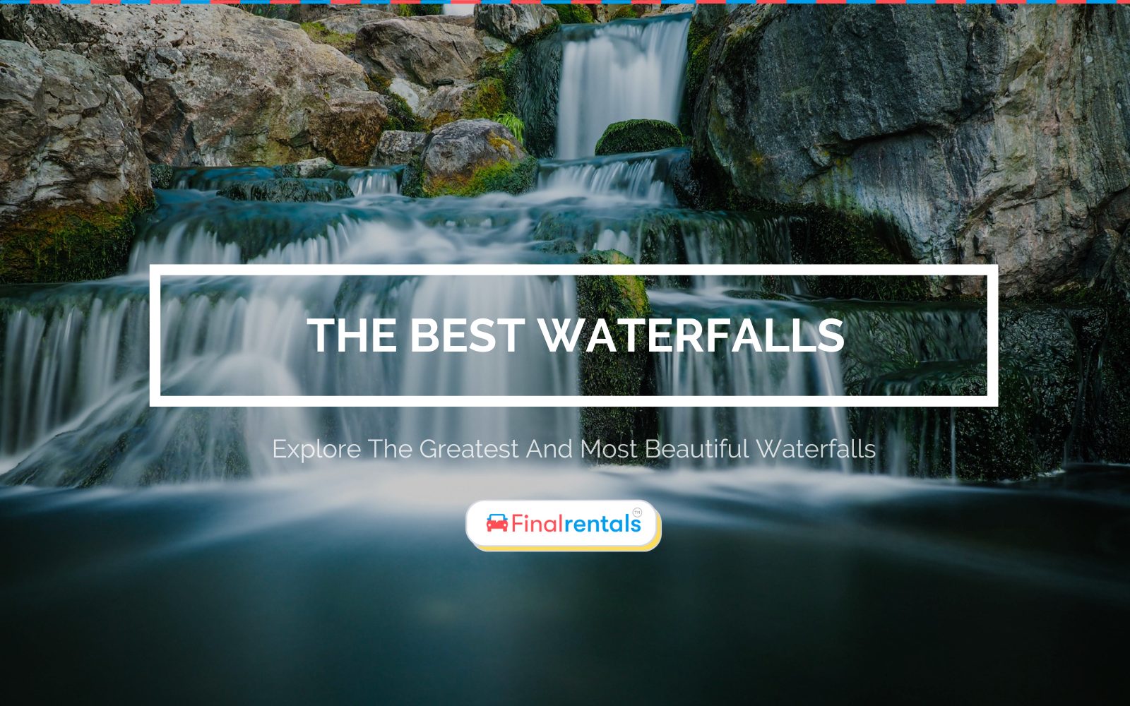 Explore: The Most Beautiful Waterfalls To Visit