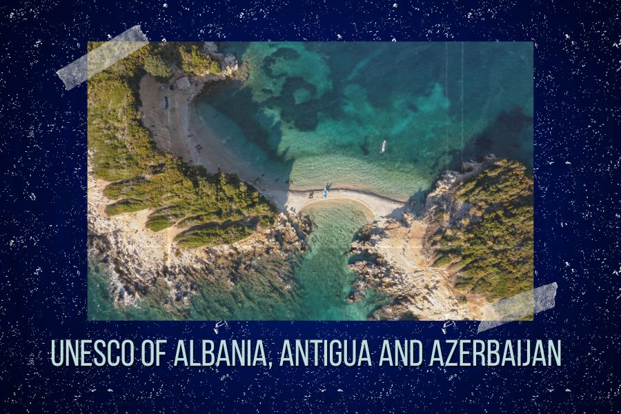 UNESCO Heritages in Albania, Antigua and Azerbaijan